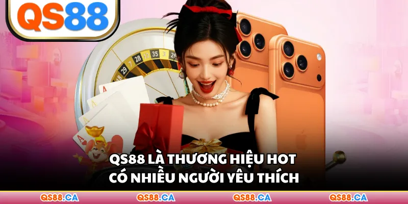 QS88 là thương hiệu hot có nhiều người yêu thích