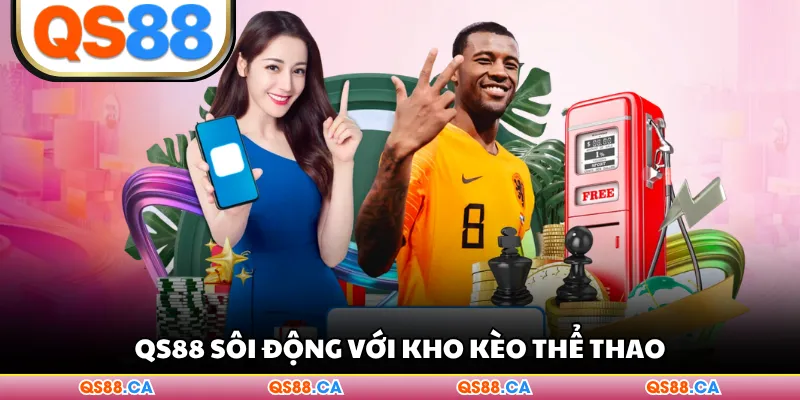 QS88 sôi động với kho kèo thể thao