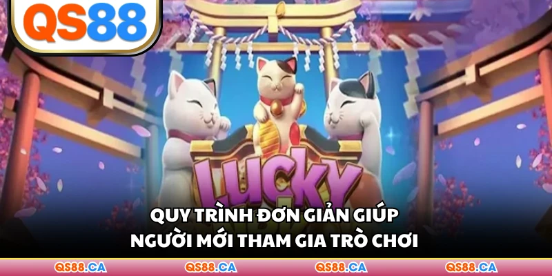 Quy trình đơn giản giúp người mới tham gia trò chơi